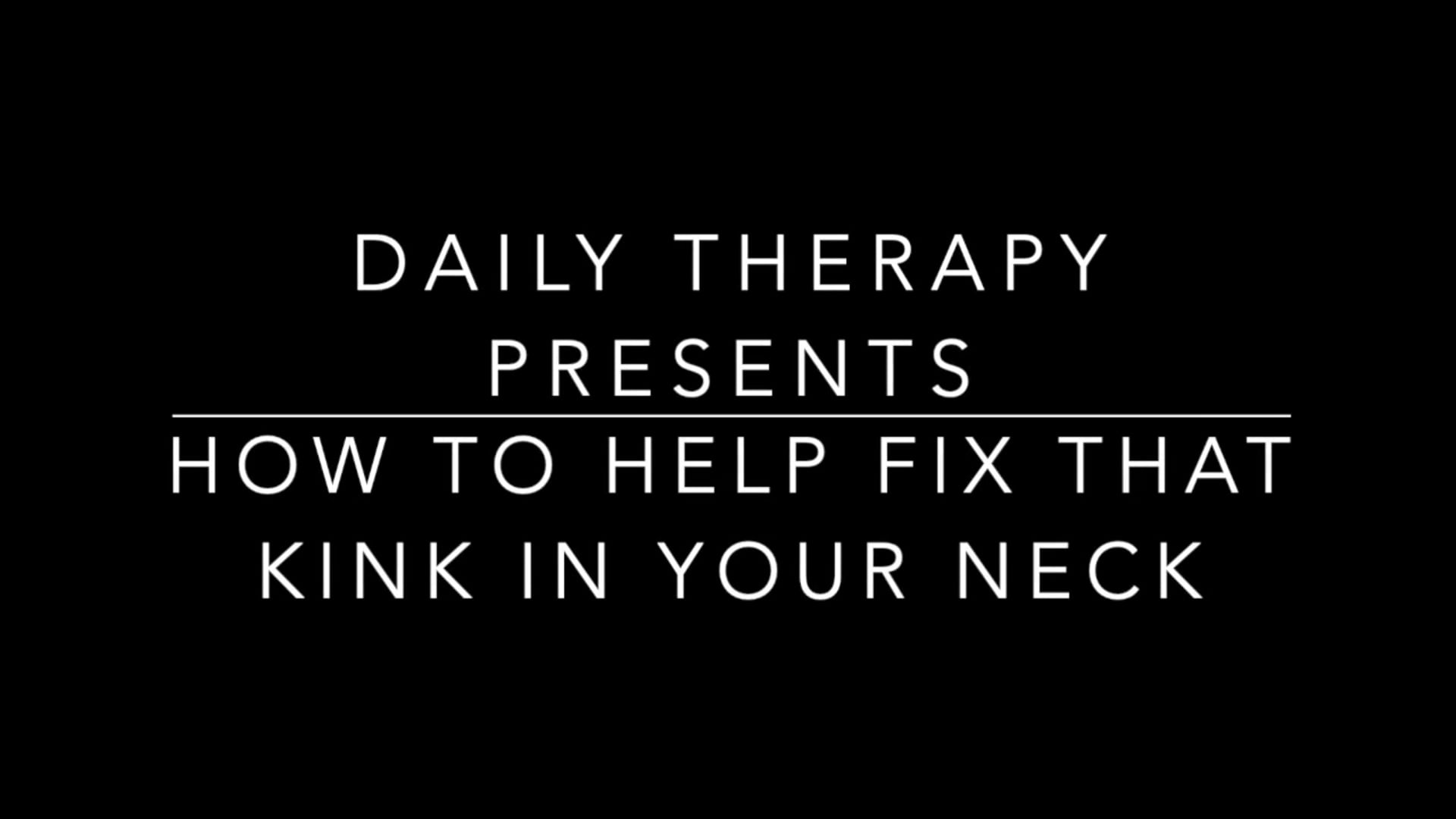 how-to-fix-that-kink-in-your-neck-daily-therapy